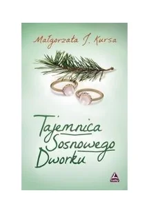 Kursa Małgorzata Tajemnica Sosnowego Dworku - Powieści - miniaturka - grafika 2