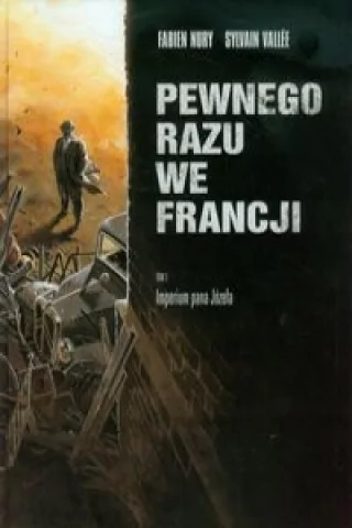 Komiksowe Fabien Nury Pewnego razu we Francji. Tom 1. Imperium pana Józefa