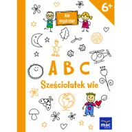 Książki edukacyjne - Wydawnictwo Mac Abc, Sześciolatek wie. Ale mądrale - Opracowanie zbiorowe - miniaturka - grafika 1