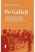 Historia świata - Po Galicji. O chasydach, Hucułach, Polakach i Rusinach. Imaginacyjna podróż po Galicji Wschodniej i Bukowinie, czyli wyprawa w świat, którego nie ma wyd. 4 - Martin Pollack - miniaturka - grafika 1