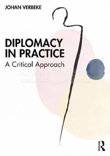 Diplomacy in Practice: A Critical Approach - Pozostałe książki - miniaturka - grafika 1