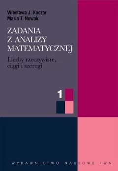 Wydawnictwo Naukowe PWN Zadania z analizy matematycznej 1 Liczby rzeczywiste, ciągi i szeregi liczbowe - odbierz ZA DARMO w jednej z ponad 30 księgarń!