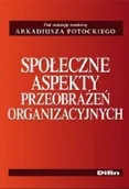 Finanse, księgowość, bankowość - Społeczne aspekty przeobrażeń organizacyjnych - miniaturka - grafika 1