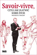 Rozwój osobisty - Savoir vivre, czyli jak ułatwić sobie życie - Wojciech S. Wocław - książka - miniaturka - grafika 1
