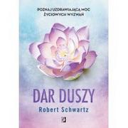 Poradniki psychologiczne - Robert Schwartz Dar duszy Poznaj uzdrawiającą moc życiowych wyzwań - miniaturka - grafika 1