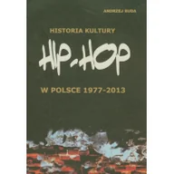 Poradniki hobbystyczne - Wydawnictwo Niezależne Historia kultury Hip-hop w Polsce 1977-2013 - odbierz ZA DARMO w jednej z ponad 30 księgarń! - miniaturka - grafika 1