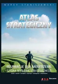 Biznes - Atlas strategiczny. Inspiracje dla menedżera, sztuka myślenia strategicznego - miniaturka - grafika 1