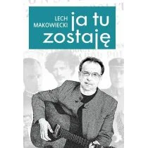 Zysk i S-ka Ja tu zostaję - Lech Makowiecki - Aforyzmy i sentencje - miniaturka - grafika 1
