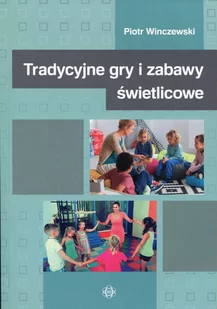 Tradycyjne gry i zabawy świetlicowe - Filozofia i socjologia - miniaturka - grafika 1