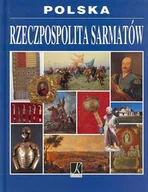 Historia Polski - Rzeczypospolita Sarmatów - miniaturka - grafika 1