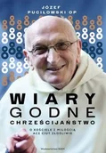 Religia i religioznawstwo - WIARYgodne chrześcijaństwo O Kościele z miłością acz ciut złośliwie Puciłowski Józef - miniaturka - grafika 1