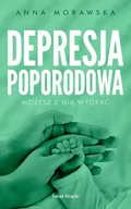 Poradniki dla rodziców - Świat Książki Depresja poporodowa - Możesz z nią wygrać - Anna Morawska - miniaturka - grafika 1