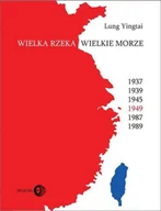 Felietony i reportaże - Dialog Wielka rzeka, wielkie morze Lung Yingtai - miniaturka - grafika 1