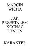 Książki o kulturze i sztuce - Jak przestałem kochać design - miniaturka - grafika 1