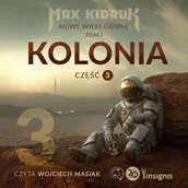 Audiobooki - fantastyka i horror - Kolonia. Nowe wieki ciemne. Tom 1. Część 3 Max Kidruk - miniaturka - grafika 1