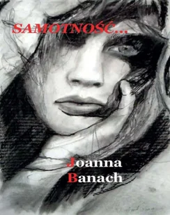 Samotność... - Joanna Banach - Poezja - miniaturka - grafika 1