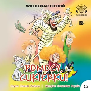 Pomocy, Cukierku! Waldemar Cichoń - Audiobooki dla dzieci i młodzieży - miniaturka - grafika 1
