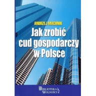 Ekonomia - 3S Media Andrzej Machnik Jak zrobić cud gospodarczy w Polsce - miniaturka - grafika 1