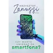 Felietony i reportaże - RTCK Czy warto umierać za smartfona$1671 Krzysztof Zanussi - miniaturka - grafika 1