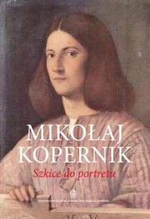 Mikołaj Kopernik Szkice do portretu Janusz Małłek - Biografie i autobiografie - miniaturka - grafika 1