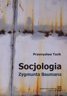 Psychologia - Wydawnictwo Naukowe Scholar Tacik Przemysław Socjologia Zygmunta Baumana - miniaturka - grafika 1