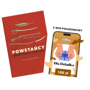 Pakiet Czas dla Dziadka: Powstańcy. Marzyciele i realiści. Historia na nowo opowiedziana, e-Bon Karta Podarunkowa Dla Dziadka 100 zł TaniaKsiazka.pl - Historia Polski Pakiet Czas dla Dziadka: Powstańcy. Marzyciele i realiści. Historia na nowo opowiedziana, e-Bon Karta Podarunkowa Dla Dziadka 100 zł TaniaKsiazka.pl - Historia Polski - miniaturka - grafika 1