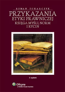 Tokarczyk Roman Przykazania etyki prawniczej - mamy na stanie, wyślemy natychmiast - Aforyzmy i sentencje - miniaturka - grafika 1