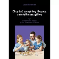 Psychologia - FTG Borowiak Jacek Chcę być szczęśliwy i bogaty a nie tylko szczęśliwy - miniaturka - grafika 1