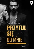 Literatura obyczajowa - Przytul się do mnie. Tom 1 - Sandi Lynn - miniaturka - grafika 1