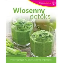 Bellona Smak zdrowia. Wiosenny detoks - Praca zbiorowa - Zdrowie - poradniki - miniaturka - grafika 1