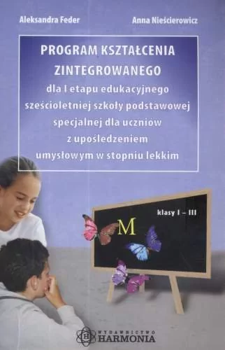 Program kształcenia zintegrowanego dla I etapu edukacyjnego sześcioletniej szkoły podstawowej specjalnej - Feder Aleksandra, Nieścierowicz Anna