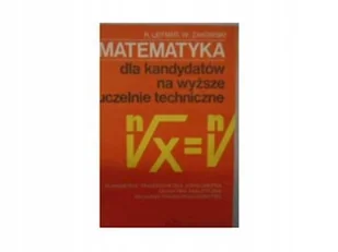 Matematyka Dla Kandydatów Na Wyższe Uczelnie [Techniczne]. - Biografie i autobiografie - miniaturka - grafika 1