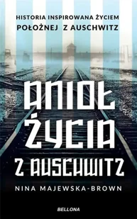 Anioł życia z Auschwitz - Nina Majewska-Brown - Historia świata - miniaturka - grafika 1