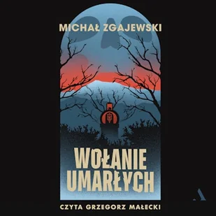 Wołanie umarłych Michał Zgajewski - Audiobooki - kryminał, sensacja, thriller Wołanie umarłych Michał Zgajewski - Audiobooki - kryminał, sensacja, thriller - miniaturka - grafika 1