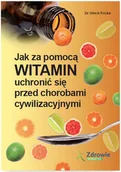 Zdrowie - poradniki - WIEDZA I PRAKTYKA Jak za pomocą witamin uchronić się przed chorobami cywilizacyjnymi - RAINER LIMPINSEL - miniaturka - grafika 1