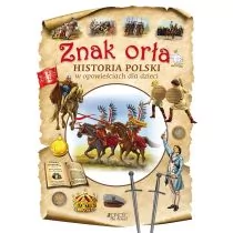 ZNAK ORŁA HISTORIA POLSKI W OPOWIEŚCIACH DLA DZIECI DOROTA SKWARK - Literatura obyczajowa - miniaturka - grafika 1