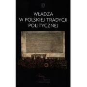Historia Polski - Władza w polskiej tradycji politycznej - Ośrodek Myśli Politycznej - miniaturka - grafika 1