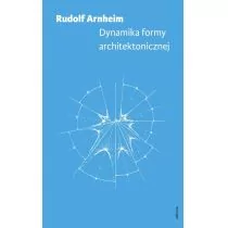 Officyna Dynamika formy architektonicznej - RUDOLF ARNHEIM - Książki o architekturze - miniaturka - grafika 1