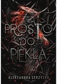Fantasy - Prosto do piekła. Tom 1 - Aleksandra Serzysko - miniaturka - grafika 1