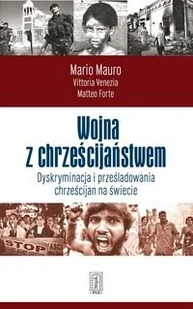 Wojna z chrześcijaństwem. Dyskryminacja i prześladowania chrześcijan na świecie - Religia i religioznawstwo - miniaturka - grafika 1