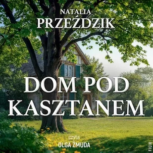 Dom Pod Kasztanem. Tom 1 Natalia Przeździk - Audiobooki - literatura popularnonaukowa - miniaturka - grafika 1
