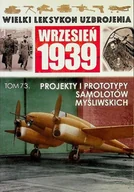 Historia świata - Wielki leksykon uzbrojenia wrzesień 1939 Tom 73 Projekty i prototypy samolotów Myśliwskich - miniaturka - grafika 1