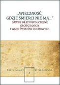 Religia i religioznawstwo - KATOLICKI UNIWERSYTET LUBELSKI WIECZNOŚĆ GDZIE ŚMIERCI NIE MA DAWNE ORAZ WSPÓŁCZE - miniaturka - grafika 1