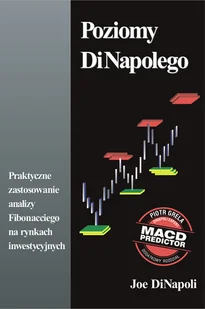 Poziomy DiNapolego. Praktyczne zastosowanie analizy Fibonacciego na rynkach inwestycyjnych - Finanse, księgowość, bankowość - miniaturka - grafika 1