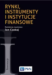 RYNKI INSTRUMENTY I INSTYTUCJE FINANSOWE Opracowanie zbiorowe - Ekonomia - miniaturka - grafika 1