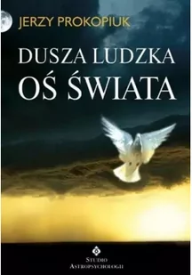 Prokopiuk Jerzy Dusza ludzka oś świata - Zdrowie - poradniki - miniaturka - grafika 2