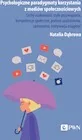 Filozofia i socjologia - Psychologiczne paradygmaty korzystania z mediów społecznościowych - Natalia Dąbrowa - miniaturka - grafika 1