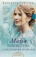 Literatura obyczajowa - Maria. Dziewczyna z kwiatem we włosach - miniaturka - grafika 1