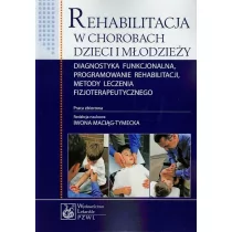 Wydawnictwo Lekarskie PZWL Rehabilitacja w chorobach dzieci i młodzieży Diagnostyka funkcjonalna, programowanie rehabilitacji, metody leczenia fizjoterapeutycznego - Wydawnictwo - Książki o programowaniu - miniaturka - grafika 2