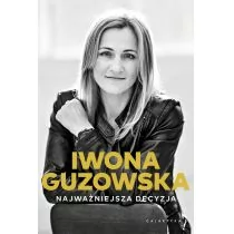Najważniejsza decyzja Autobiografia IWONA GUZOWSKA - Biografie i autobiografie - miniaturka - grafika 1